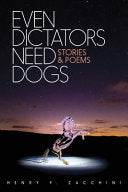 Even Dictators Need Dogs: Stories & Poems by Phoenix Books