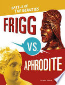 Frigg vs. Aphrodite: Battle of the Beauties by Phoenix Books