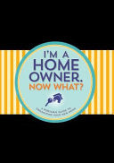 I'm a Homeowner, Now What? by Phoenix Books