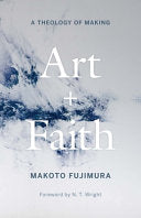 Art and Faith: A Theology of Making by Phoenix Books