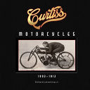 Curtiss Motorcycles: 1902–1912 by Phoenix Books