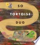 So Tortoise Dug