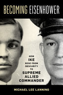 Becoming Eisenhower: How Ike Rose from Obscurity t by Phoenix Books