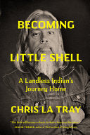 Becoming Little Shell: A Landless Indian's Journey by Phoenix Books
