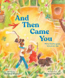 And Then Came You: When Families Grow, Love Grows by Phoenix Books