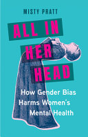 All In Her Head: How Gender Bias Harms Women's Men by Phoenix Books
