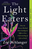 Light Eaters: How the Unseen World of Plant Intell