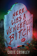 Here Lies a Vengeful Bitch by Phoenix Books
