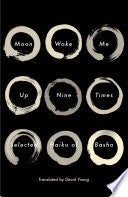 Moon Woke Me Up Nine Times : Selected Haiku of Bas