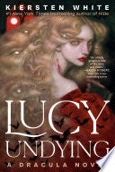 Lucy Undying: A Dracula Novel