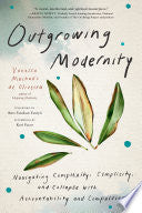 Outgrowing Modernity: Navigating Complexity, Compl