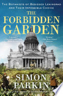 Forbidden Garden The Botanists of Besieged Leningr by Phoenix Books