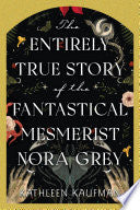 Entirely True Story of the Fantastical Mesmerist N by Phoenix Books