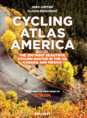 Cycling Atlas North America: The 350 Most Beautifu by Phoenix Books