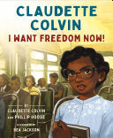 Claudette Colvin: I Want Freedom Now! by Phoenix Books
