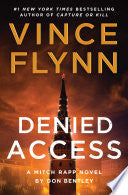 Denied Access A Mitch Rapp Novel by Don Bentley by Phoenix Books