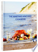 Martha's Vineyard Cookbook: 100 Recipes from the I