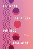 Moon That Turns You Back: Poems