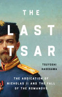 Last Tsar: The Abdication of Nicholas II and the F