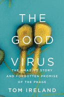 Good Virus The Amazing Story and Forgotten Promise by Phoenix Books