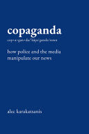 Copaganda: How Police and the Media Manipulate Our by Phoenix Books