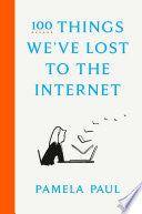 100 Things Weve Lost to the Internet by Phoenix Books