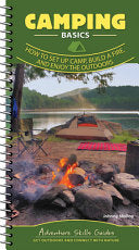 Camping Basics: How to Set Up Camp, Build a Fire, by Phoenix Books