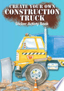 Create Your Own Construction Truck Sticker Activit by Phoenix Books
