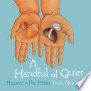 Handful of Quiet : Happiness in Four Pebbles by Phoenix Books