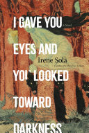 I Gave You Eyes and You Looked Toward Darkness: A by Phoenix Books