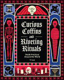 Curious Coffins and Riveting Rituals by Phoenix Books