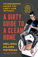 Dirty Guide to a Clean Home: Housekeeping Hacks Yo by Phoenix Books