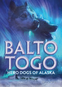 Balto and Togo: Hero Dogs of Alaska by Phoenix Books