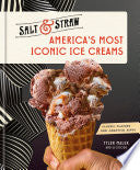 America's Most Iconic Ice Creams: A Salt & Straw C by Phoenix Books