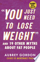 You Just Need to Lose Weight: And 19 Other Myths