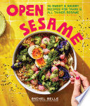 Open Sesame: 45 Sweet & Savory Recipes for Tahini