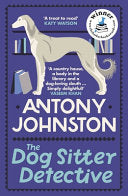 Dog Sitter Detective: The tail-wagging cosy crime by Phoenix Books