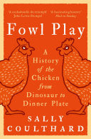 Fowl Play: A History of the Chicken from Dinosaur by Phoenix Books