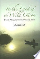 In the Land of the Wild Onion: Travels Along Vermo by Phoenix Books