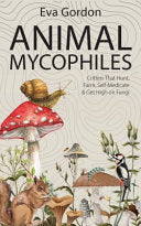 Animal Mycophiles by Phoenix Books