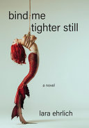 Bind Me Tighter Still: A Novel by Phoenix Books