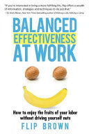 Balanced Effectiveness at Work : How to Enjoy the by Phoenix Books