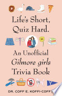 Lifes Short Quiz Hard An Unofficial Gilmore girls