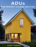 ADUs: The Perfect Housing Solution by Phoenix Books