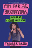 Cry for Me, Argentina: My Life As a Failed Child S by Phoenix Books