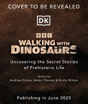 BBC Walking With Dinosaurs: Uncovering the Secret by Phoenix Books