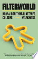 Filterworld: How Algorithms Flattened Culture by Phoenix Books