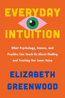 Everyday Intuition: What Psychology, Science, and by Phoenix Books