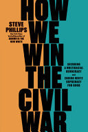 How We Win the Civil War: Securing a Multiracial D by Phoenix Books