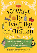 45 Ways to Live Like an Italian: Italian-Inspired by Phoenix Books